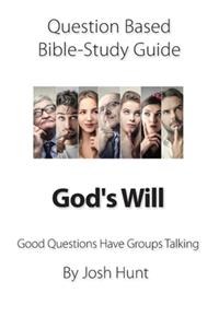 Question-based Bible Study Guide -- God's Will