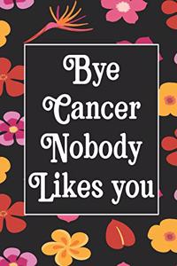 Bye Cancer Nobody likes you