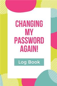 Changing My Password Again Log Book
