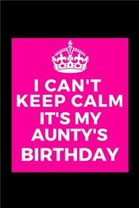 I Can't Keep Calm It's My Aunty's Birthday