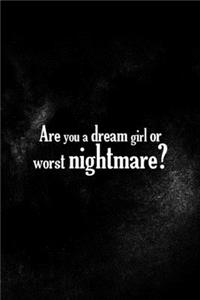 Are You A Dream Girl Or Worst Nightmare?