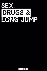 Sex, Drugs and Long Jump Notebook
