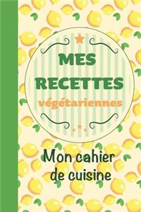 Mes Recettes Végétariennes Mon Cahier de Cuisine