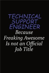 Technical Support Engineer Because Freaking Awesome Is Not An Official Job Title