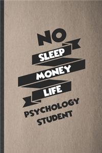 No Sleep Money Life Psychology Student