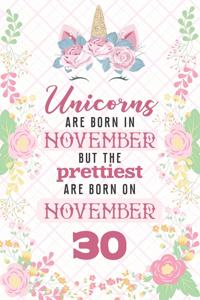 Unicorns Are Born In November But The Prettiest Are Born On November 30