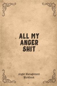 All My Anger Shit Anger Management Workbook