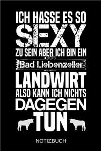 Ich hasse es so sexy zu sein aber ich bin ein Bad Liebenzeller Landwirt also kann ich nichts dagegen tun