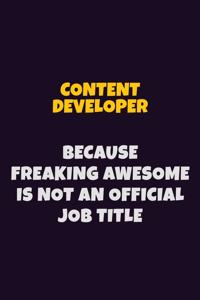 Content Developer, Because Freaking Awesome Is Not An Official Job Title