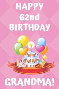 HAPPY 62nd BIRTHDAY GRANDMA!