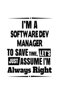 I'm A Software Dev Manager To Save Time, Let's Assume That I'm Always Right