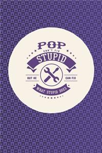 Pop Can't Fix Stupid But He Can Fix What Stupid Does