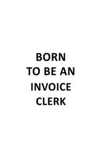 Born To Be An Invoice Clerk