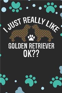 I Just Really Like Golden Retriever Ok?