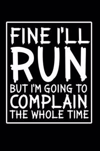Fine I'll run but I'm going to complain the whole time