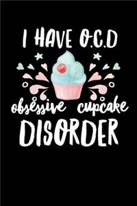 I Have OCD Obsessive Cupcake Disorder