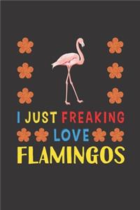 I Just Freaking Love Flamingos