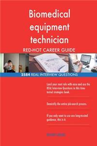 Biomedical equipment technician RED-HOT Career; 2584 REAL Interview Questions