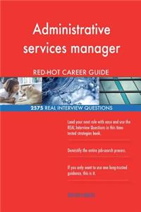 Administrative services manager RED-HOT Career; 2575 REAL Interview Questions