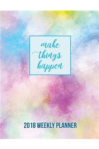 MAKE THINGS HAPPEN 2018 Weekly Planner