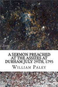 A sermon preached at the Assizes at Durham July 29th, 1795
