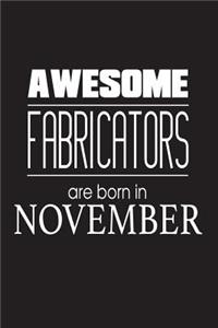 Awesome Fabricators Are Born In November