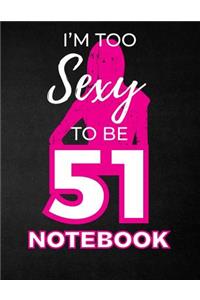 I'm Too Sexy To Be 51 Notebook