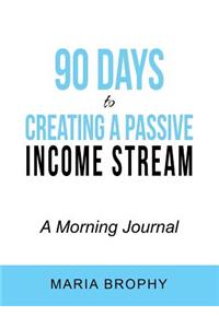 90 Days to Creating a Passive Income Stream