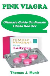 Pink Viagra: Ultimate Guide on Female Libido Booster