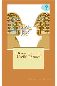 Fifteen Thousand Useful Phrases