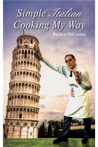 Simple Italian Cooking My Way