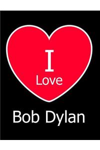 I Love Bob Dylan