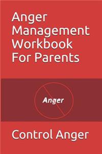 Anger Management Workbook for Parents