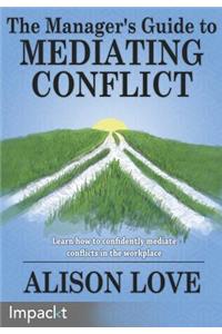 Manager's Guide to Mediating Conflict