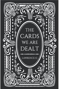 The Cards We Are Dealt