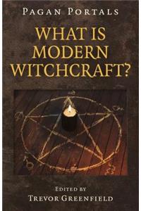 Pagan Portals - What is Modern Witchcraft?