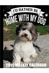 I'd Rather Be Home with My Dog 2019 Weekly Calendar