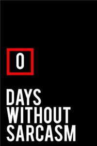 0 Days Without Sarcasm