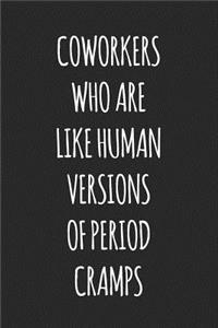 Coworkers Who Are Like Human Versions of Period Cramps