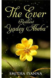 Ever Resilient Yadey Abeba