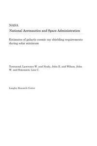 Estimates of Galactic Cosmic Ray Shielding Requirements During Solar Minimum