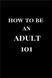 How to Be an Adult 101