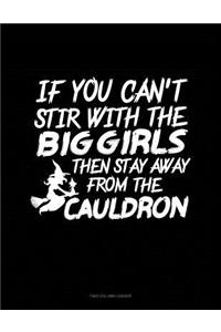If You Can't Stir with the Big Girls Then Stay Away from the Cauldron