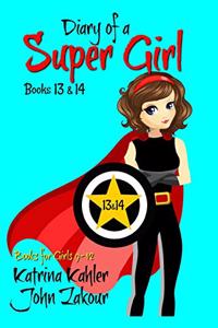 Diary of a Super Girl - Books 13 and 14