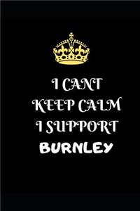 I Cant Keep Calm I Support Burnley
