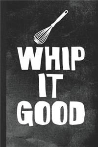 Whip It Good