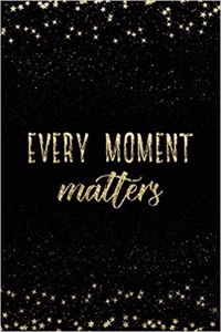 Every Moment Matters