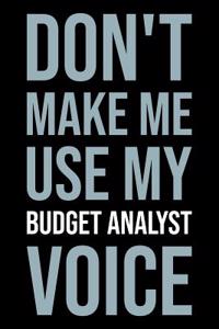 Don't Make Me Use My Budget Analyst Voice