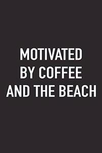 Motivated by Coffee and the Beach
