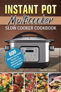 Instant Pot Multicooker Slow Cooker Cookbook